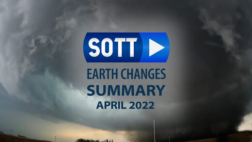 SOTT resumé af jordomvæltninger for april 2022 - Ekstremt vejr, uro på kloden, meteor ildkugler